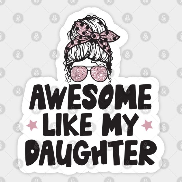 Awesome Like My Daughter Sticker by The WYLD Tribe